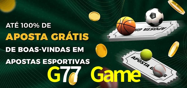 G77 Game Ate 100% de Aposta Gratis